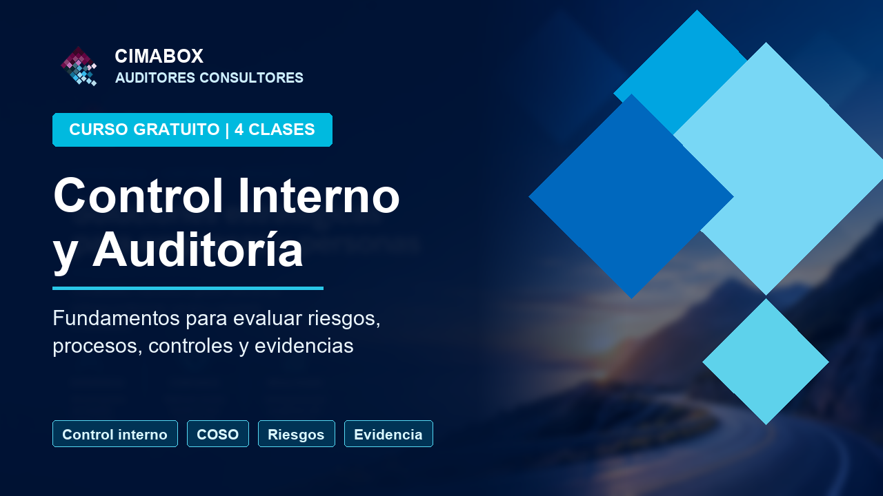 Control Interno y Auditoría: fundamentos para evaluar riesgos, procesos y evidencias